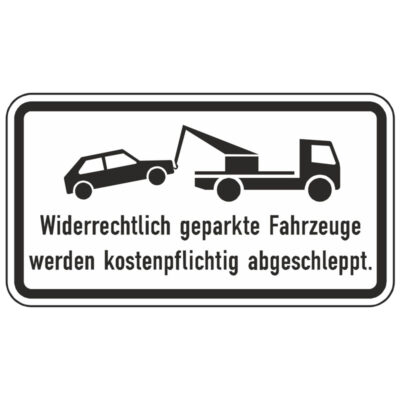 Hinweisschild Widerrechtlich geparkte Fahrzeuge werden kostenpflichtig abgeschleppt