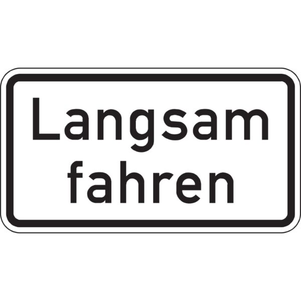 Hinweisschild Langsam fahren